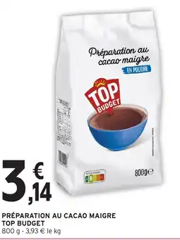 Intermarché Hyper TOP BUDGET Préparation au cacao maigre offre