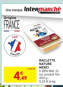 Intermarché Hyper MERCI Raclette nature offre