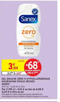 Intermarché Hyper SANEX Gel douche zéro % hypoallergénique nourishing peaux sèches offre