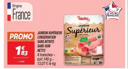 Netto NETTO Jambon supérieur conservation sans nitrite sans ogm offre