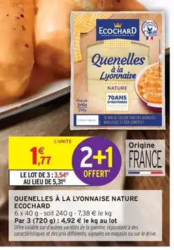 Intermarché Express ECOCHARD Quenelles à la lyonnaise nature offre