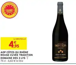 Intermarché Express DOMAINE DES 3 LYS Aop côtes du rhône rouge cuvée tradition offre