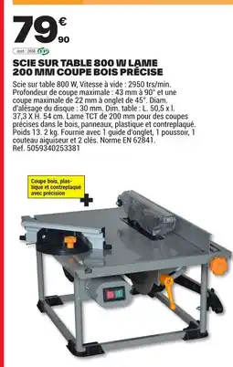 Brico Dépôt Scie sur table 800 w lame 200 mm coupe bois précise offre