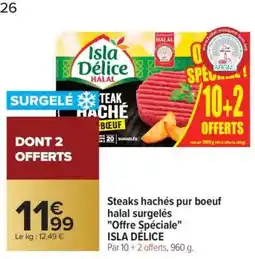 Carrefour Steaks hachés pur boeuf halal surgelés Offre Spéciale ISLA DÉLICE offre