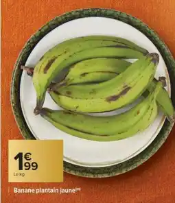 Carrefour Banane plantain jaune offre
