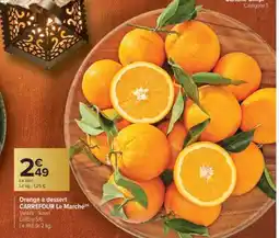 Carrefour Orange à dessert CARREFOUR Le Marché offre