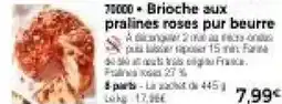 Thiriet Brioche aux pralines roses pur beurre offre