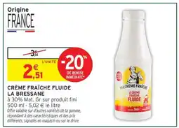 Intermarché CRÈME FRAÎCHE FLUIDE LA BRESSANE offre