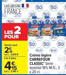 Carrefour Drive Carrefour - crème légère classic' semi- épaisse 18% m.g., 3 offre