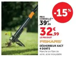 Super U Fiskars désherbeur xact 4 dents offre