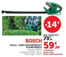 Super U Bosch taille haies easyhedgecut filaire bosch offre