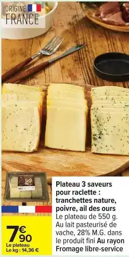 Carrefour Plateau 3 saveurs pour raclette: tranchettes nature, poivre, ail de ours offre