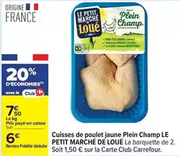 Carrefour Loué - cuisses de poulet jaune plein champ le petit marché offre
