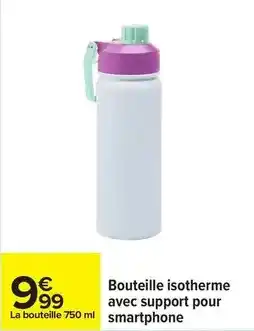 Carrefour Bouteille isotherme avec support pour smartphone offre