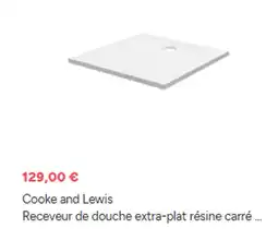 Brico Dépôt COOKE AND LEWIS Receveur de douche extra-plat résine carré offre