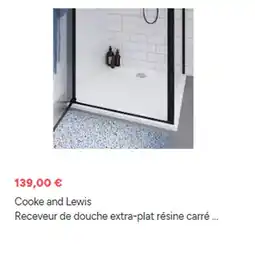 Brico Dépôt COOKE AND LEWIS Receveur de douche extra-plat résine carré offre