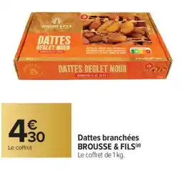 Carrefour BROUSSE & FILS Dattes branchées offre