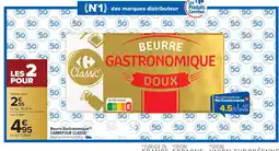 Carrefour CARREFOUR CLASSIC Beurre Gastronomique offre