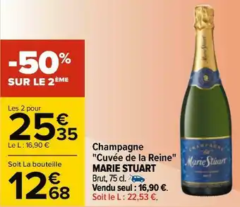 Carrefour Marie stuart champagne "cuvée de la reine" offre