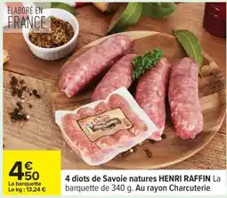 Carrefour 4 diots de Savoie natures HENRI RAFFIN offre
