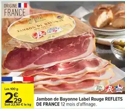 Carrefour Jambon de Bayonne Label Rouge REFLETS DE FRANCE offre