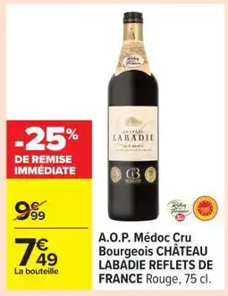 Carrefour A.O.P. Médoc Cru Bourgeois CHÂTEAU LABADIE REFLETS DE FRANCE Rouge, 75 cl offre