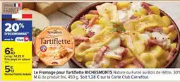 Carrefour Le Fromage pour Tartiflette RICHESMONTS offre