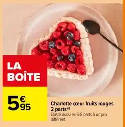 Carrefour Charlotte cœur fruits rouges 2 parts offre