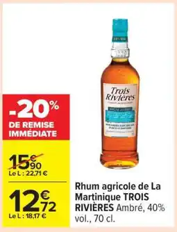 Carrefour Rhum agricole de La Martinique TROIS RIVIÈRES Ambré offre