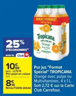 Carrefour Pur jus Format Spécial TROPICANA offre
