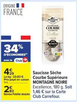 Carrefour Saucisse Sèche Courbe Supérieure MONTAGNE NOIRE offre
