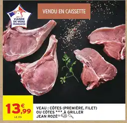Intermarché Jean rozé veau : côtes (première, filet) ou côtes à griller offre