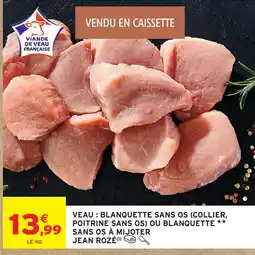 Intermarché Jean rozé veau blanquette sans os (collier, poitrine sans os) ou blanquette offre