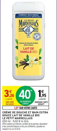 Intermarché Le petit marseillais crème de douche et bain extra douce lait de vanille bio offre