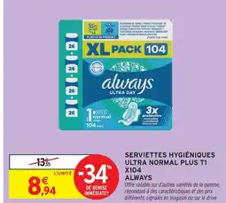 Intermarché Always serviettes hygiéniques ultra normal plus t1 x104 offre