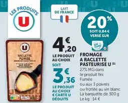 Super U Fromage a raclette pasteurise u offre