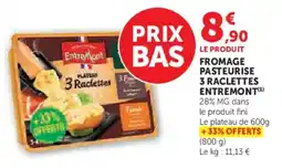 Super U Fromage pasteurise 3 raclettes entremont offre