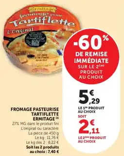 Super U Fromage pasteurise tartiflette ermitage offre
