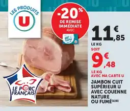 Super U Jambon cuit supérieur u avec couenne nature ou fumé offre