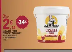 E.Leclerc LA BRESSANE Le caillé frais ferme et fondant 4,8% mat.gr offre