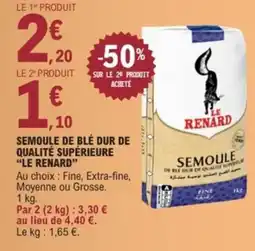E.Leclerc LE RENARD Semoule de blé dur de qualité supérieure offre