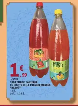 E.Leclerc HAWAI Soda fraise pastèque ou fruits de la passion mangue offre