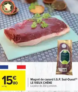 Carrefour LE VIEUX CHÊNE Magret de canard I.G.P. Sud-Ouest offre