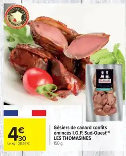 Carrefour LES THOMASINES Gésiers de canard confits émincés I.G.P. Sud-Ouest offre