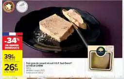 Carrefour LE VIEUX CHÊNE Foie gras de canard mi-cuit I.G.P. Sud-Ouest offre