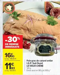 Carrefour LE VIEUX CHÊNE Foie gras de canard entier I.G.P. Sud-Ouest offre