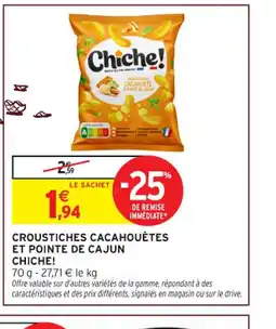 Intermarché Hyper CHICHE! Croustiches cacahouètes et pointe de cajun offre