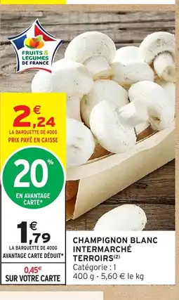 Intermarché Hyper INTERMARCHÉ TERROIRS Champignon blanc offre