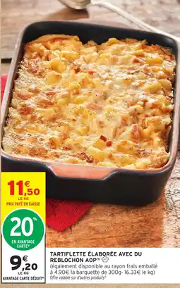 Intermarché Hyper Tartiflette élaborée avec du reblochon aop offre