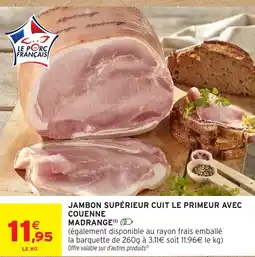 Intermarché Hyper MADRANGE Jambon supérieur cuit le primeur avec couenne offre
